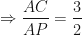 \displaystyle \Rightarrow \frac{AC}{AP} = \frac{3}{2} 