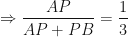 \displaystyle \Rightarrow \frac{AP}{AP+PB} = \frac{1}{3} 