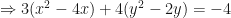 \displaystyle \Rightarrow 3(x^2-4x)+4(y^2-2y) = -4 