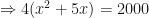 \displaystyle \Rightarrow 4 ( x^2 + 5x) = 2000 