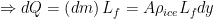 \displaystyle \Rightarrow dQ=\left( dm \right){{L}_{f}}=A{{\rho }_{ice}}{{L}_{f}}dy