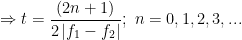 \displaystyle \Rightarrow t=\frac{(2n+1)}{2\left| {{f}_{1}}-{{f}_{2}} \right|};\text{ }n=0,1,2,3,...