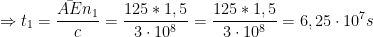 \displaystyle \Rightarrow t_1 = \frac{\bar{AE} n_1}{c}= \frac{125*1,5}{3\cdot10^8}= \frac{125*1,5}{3\cdot10^8}=6,25 \cdot 10^{7} s 