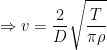 \displaystyle \Rightarrow v=\frac{2}{D}\sqrt{\frac{T}{\pi \rho }}