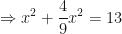\displaystyle \Rightarrow x^2 + \frac{4}{9} x^2 = 13 