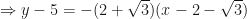 \displaystyle \Rightarrow y -5 = -(2 +\sqrt{3})( x - 2 - \sqrt{3} ) 
