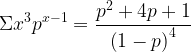 \displaystyle \Sigma {{x}^{3}}{{p}^{{x-1}}}=\frac{{{{p}^{2}}+4p+1}}{{{{{\left( {1-p} \right)}}^{4}}}}