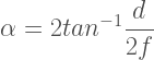 \displaystyle \alpha = 2 tan^{-1}\frac{d}{2f} 