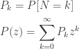 \displaystyle \begin{aligned}&P_k=P[N=k] \\&P(z)=\sum \limits_{k=0}^\infty P_k z^k  \end{aligned}