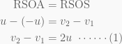 \displaystyle \begin{aligned}\text{RSOA}&=\text{RSOS}\\u-(-u)&={{v}_{2}}-{{v}_{1}}\\{{v}_{2}}-{{v}_{1}}&=2u\text{    }\cdots \cdots \text{(1)}\end{aligned}