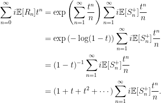\displaystyle \begin{aligned} \sum_{n=0}^\infty i{\mathbb E}[R_n]t^n &=\exp\left(\sum_{n=1}^\infty \frac{t^n}n\right)\sum_{n=1}^\infty i{\mathbb E}[S_n^+]\frac{t^n}n\\ &=\exp\left(-\log(1-t)\right)\sum_{n=1}^\infty i{\mathbb E}[S_n^+]\frac{t^n}n\\ &=(1-t)^{-1}\sum_{n=1}^\infty i{\mathbb E}[S_n^+]\frac{t^n}n\\ &=(1+t+t^2+\cdots)\sum_{n=1}^\infty i{\mathbb E}[S_n^+]\frac{t^n}n. \end{aligned} 