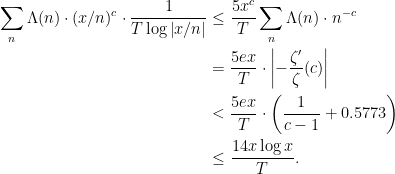 \displaystyle \begin{aligned} \sum_n \Lambda(n) \cdot (x/n)^c \cdot \frac{1}{T \log \left\lvert x/n \right\rvert} &\le \frac{5x^c}{T} \sum_n \Lambda(n) \cdot n^{-c} \\ &= \frac{5ex}{T} \cdot \left\lvert -\frac{\zeta'}{\zeta} (c) \right\rvert \\ &< \frac{5ex}{T} \cdot \left( \frac{1}{c-1} + 0.5773 \right) \\ &\le \frac{14x \log x}{T}. \end{aligned} 