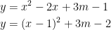 \displaystyle \begin{aligned} y&=x^2-2x+3m-1\\ y&=(x-1)^2+3m-2 \end{aligned}