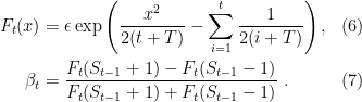 \displaystyle \begin{aligned} F_t(x)&=\epsilon \exp\left(\frac{x^2}{2(t+T)} - \sum_{i=1}^{t} \frac{1}{2(i+T)}\right), & (6) \\ \beta_t&=\frac{F_{t}(S_{t-1}+1)-F_{t}(S_{t-1}-1)}{F_{t}(S_{t-1}+1)+F_{t}(S_{t-1}-1)}~.& (7) \\\end{aligned}