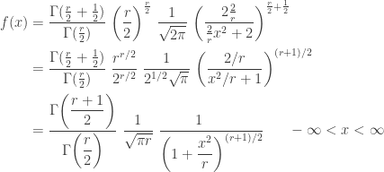 \displaystyle \begin{aligned} f(x)&=\frac{\Gamma(\frac{r}{2}+\frac{1}{2})}{\Gamma(\frac{r}{2})} \ \biggl( \frac{r}{2} \biggr)^{\frac{r}{2}} \ \frac{1}{\sqrt{2 \pi}} \ \biggl(\frac{2 \frac{2}{r}}{\frac{2}{r} x^2+2} \biggr)^{\frac{r}{2}+\frac{1}{2}} \\&=\frac{\Gamma(\frac{r}{2}+\frac{1}{2})}{\Gamma(\frac{r}{2})} \ \frac{r^{r/2}}{2^{r/2}} \ \frac{1}{2^{1/2} \sqrt{\pi}} \ \biggl(\frac{2/r}{x^2/r+1} \biggr)^{(r+1)/2} \\&=\frac{\Gamma \biggl(\displaystyle \frac{r+1}{2} \biggr)}{\Gamma \biggl(\displaystyle \frac{r}{2} \biggr)} \ \frac{1}{\sqrt{\pi r}} \ \frac{1 \ \ \ \ \ }{\biggl(1+\displaystyle \frac{x^2}{r} \biggr)^{(r+1)/2}} \ \ \ \ \ -\infty<x<\infty \end{aligned}