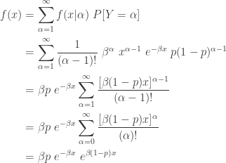 \displaystyle \begin{aligned} f(x)&=\sum \limits_{\alpha=1}^\infty f(x \lvert \alpha) \ P[Y=\alpha] \\&=\sum \limits_{\alpha=1}^\infty \frac{1}{(\alpha-1)!} \ \beta^\alpha \ x^{\alpha-1} \ e^{-\beta x} \ p (1-p)^{\alpha-1} \\&=\beta p \ e^{-\beta x} \sum \limits_{\alpha=1}^\infty \frac{[\beta(1-p) x]^{\alpha-1}}{(\alpha-1)!} \\&=\beta p \ e^{-\beta x} \sum \limits_{\alpha=0}^\infty \frac{[\beta(1-p) x]^{\alpha}}{(\alpha)!} \\&=\beta p \ e^{-\beta x} \ e^{\beta(1-p) x} \end{aligned}