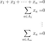 \displaystyle \begin{aligned} x_1+x_2+\cdots+x_n =& 0 \\ \sum_{a \in A_1} x_a =& 0 \\ \vdots & \\ \sum_{a \in A_m} x_a =& 0 \end{aligned}