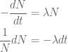 \displaystyle \begin{aligned}-\frac{{dN}}{{dt}}&=\lambda N\\\frac{1}{N}dN&=-\lambda dt\end{aligned}