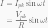 \displaystyle \begin{aligned}I&={{I}_{{pk}}}\sin \omega t\\&=\frac{{{{V}_{{pk}}}}}{R}\sin \omega t\end{aligned}