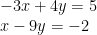 \displaystyle \begin{array}{l}-3x+4y=5\\x-9y=-2\end{array}