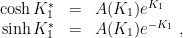\displaystyle \begin{array}{rcl} \cosh K_1^* &=& A(K_1) e^{K_1} \\ \sinh K_1^* &=& A(K_1) e^{-K_1} ~,\end{array} 