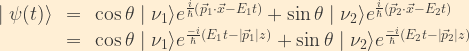 \displaystyle \begin{array}{rcl} \mid\psi(t)\rangle &=&  \cos\theta\mid\nu_1\rangle e^{\frac{i}{\hbar}\left(\vec{p}_1 \cdot \vec{x} - E_1t \right)} +  \sin\theta\mid\nu_2\rangle e^{\frac{i}{\hbar}\left(\vec{p}_2 \cdot \vec{x} - E_2t \right)}\\  &=&  \cos\theta\mid\nu_1\rangle e^{\frac{-i}{\hbar}\left(E_1t - \left|\vec{p}_1\right| z \right)} +  \sin\theta\mid\nu_2\rangle e^{\frac{-i}{\hbar}\left(E_2t - \left|\vec{p}_2\right| z \right)}  \end{array}  