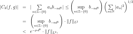 \displaystyle \begin{array}{rcl} |C_k(f,g)|&=&|\sum\limits_{n\in\mathbb{Z}-\{0\}} a_n b_{-n d^k}|\leq \left(\sup\limits_{n\in\mathbb{Z}-\{0\}} b_{-n d^k}\right)\left(\sum\limits_{n\in\mathbb{N}} |a_n|^2\right)^{1/2} \\ &=& \left(\sup\limits_{n\in\mathbb{Z}-\{0\}} b_{-n d^k}\right)\cdot\|f\|_{L^2} \\ &<& e^{-\rho\cdot d^k}\cdot\|f\|_{L^2}, \end{array} 