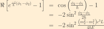 \displaystyle \begin{array}{rcl}  \Re\left[e^{\frac{-i}{\hbar}\left(\phi_1-\phi_2\right)}-1\right] &=& \cos{\left( \frac{\phi_2-\phi_1}{\hbar} \right)} - 1\\  &=& -2\sin^2{\frac{\phi_2-\phi_1}{2\hbar}}\\  &=& -2\sin^2{\frac{\left(m_2^2 - m_1^2\right)c^3L}{4\hbar E}}  \end{array}