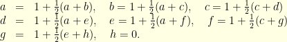 \displaystyle \begin{array}{rcl} a &=& 1 + \frac12(a+b), \quad b = 1 + \frac12(a+c), \quad c = 1 + \frac12(c+d) \\ d &=& 1 + \frac12(a+e), \quad e = 1 + \frac12(a+f), \quad f = 1 + \frac12(c+g) \\ g &=& 1 + \frac12(e+h), \quad h = 0. \end{array} 