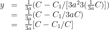 \displaystyle \begin{array}{rcl} y &=& \frac 1{3a} (C - C_1/[3a^23 ( \frac 1{3a} C) ]) \\ &=& \frac 1{3a} (C - C_1/3aC )\\ & =& \frac 1{3a} [C - C_1/C ] \end{array} 