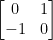 \displaystyle \begin{bmatrix} 0 & 1\\ -1 & 0 \end{bmatrix} 