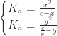 \displaystyle \begin{cases} K_{a} = \frac{x^{2}}{c - x}  \\ K_{a} = \frac{y^{2}}{\frac{c}{r} - y}  \end{cases} 