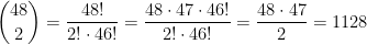 \displaystyle \binom{48}{2} = \frac{48!}{2! \cdot 46!} = \frac{48 \cdot 47 \cdot 46!}{2! \cdot 46!} = \frac{48 \cdot 47}{2} = 1128