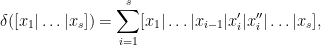 \displaystyle \delta( [x_1 | \dots | x_s]) = \sum_{i=1}^s [x_1 | \dots | x_{i-1} | x_i' | x_i''| \dots | x_s ], 