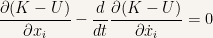 \displaystyle \dfrac{\partial (K-U)}{\partial x_i}-\dfrac{d}{dt}\dfrac{\partial (K-U)}{\partial \dot{x}_i}=0