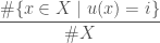 \displaystyle \displaystyle \frac{\#\{x\in X \mid u(x) = i\}}{\# X}