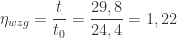 \displaystyle \eta_{wzg} = \frac{t}{t_{0}} = \frac{29,8}{24,4} = 1,22 