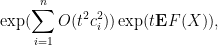 \displaystyle \exp(\sum_{i=1}^n O(t^2 c_i^2) ) \exp( t {\bf E} F(X) ),