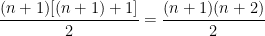 \displaystyle \frac{(n+1)[(n+1)+1]}{2} = \displaystyle \frac{(n+1)(n+2)}{2}