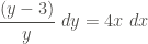 \displaystyle \frac{(y-3)}{y} \ dy = 4x \ dx