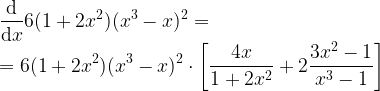\displaystyle \frac{\mathrm{d}}{\mathrm{d}x} 6(1+2x^2)(x^3-x)^2 = \\ = 6(1+2x^2)(x^3-x)^2 \cdot \left [ \frac{4x}{1+2x^2} + 2 \frac{3x^2-1}{x^3-1} \right ] 