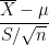 \displaystyle \frac{\overline{X}-\mu}{S/\sqrt{n}}