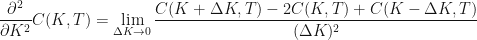\displaystyle \frac{\partial^2}{\partial K^2}C(K,T) = \lim_{\Delta K\rightarrow 0}\frac{C(K+\Delta K,T) - 2C(K,T) + C(K-\Delta K,T)}{(\Delta K)^2}