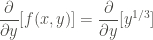 \displaystyle \frac{\partial}{\partial y} [f(x,y)] = \frac{\partial}{\partial y} [y^{1/3}]