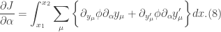 \displaystyle \frac{\partial J}{\partial \alpha}=\int_{x_{1}}^{x_{2}}\sum_{\mu}\bigg\{\partial_{y_{\mu}}\phi \partial_{\alpha}y_{\mu}+\partial_{y_{\mu}^{\prime}}\phi \partial_{\alpha}y_{\mu}^{\prime}\bigg\}dx. (8)