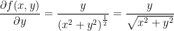 \displaystyle \frac{\partial f(x,y)}{\partial y}=\frac{y}{{{\left( {{x}^{2}}+{{y}^{2}} \right)}^{\frac{1}{2}}}}=\frac{y}{\sqrt{{{x}^{2}}+{{y}^{2}}}}
