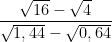 \displaystyle \frac{\sqrt{16}-\sqrt{4}}{\sqrt{1,44}-\sqrt{0,64}}