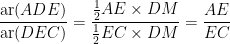 \displaystyle \frac{\text{ar}(ADE)}{\text{ar(}DEC\text{)}}=\frac{\frac{1}{2}AE\times DM}{\frac{1}{2}EC\times DM}=\frac{AE}{EC}