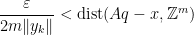 \displaystyle \frac{\varepsilon}{2m\|y_k\|}<\textrm{dist}(Aq-x,{\mathbb Z}^m)