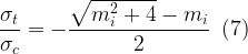 \displaystyle \frac{{{{\sigma }_{t}}}}{{{{\sigma }_{c}}}}=-\frac{{\sqrt{{m_{i}^{2}+4}}-{{m}_{i}}}}{2}\,\,\,(7)